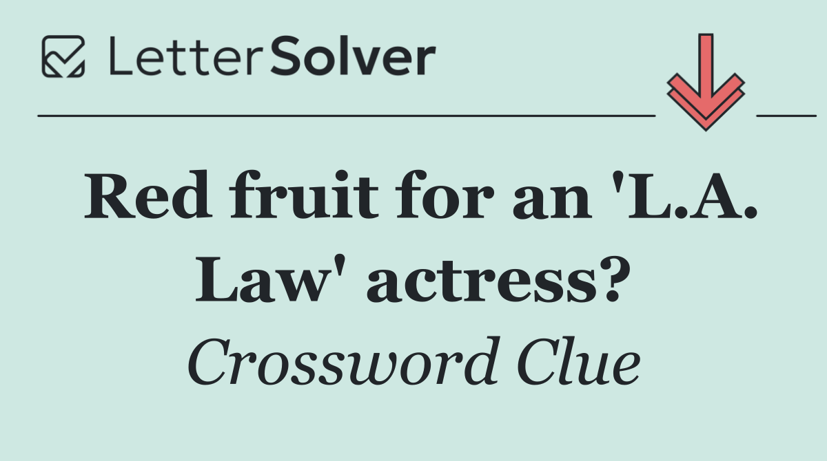 Red fruit for an 'L.A. Law' actress?