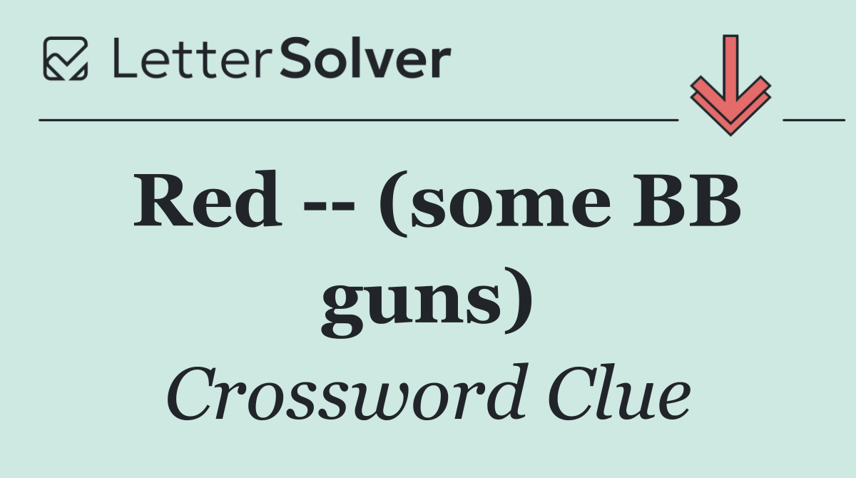 Red    (some BB guns)