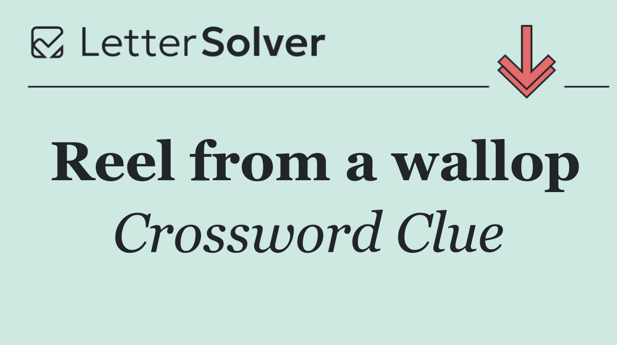 Reel from a wallop