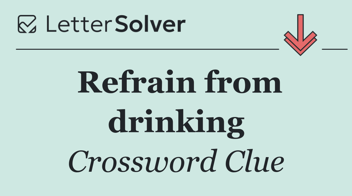 Refrain from drinking