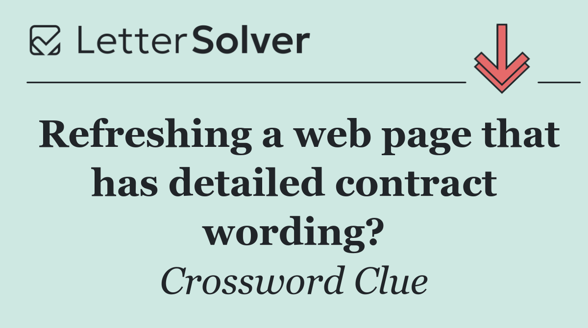 Refreshing a web page that has detailed contract wording?