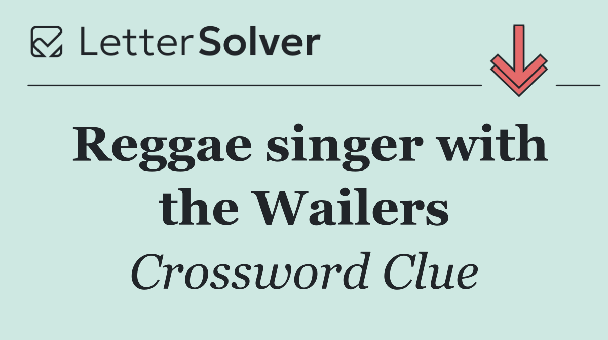 Reggae singer with the Wailers