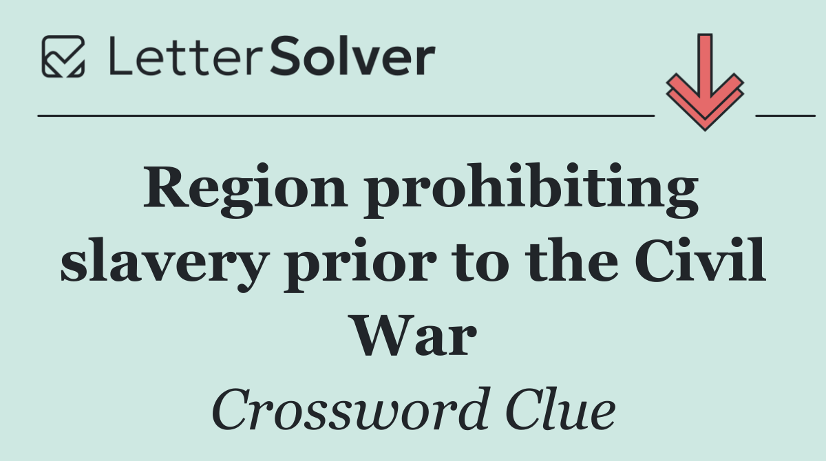 Region prohibiting slavery prior to the Civil War