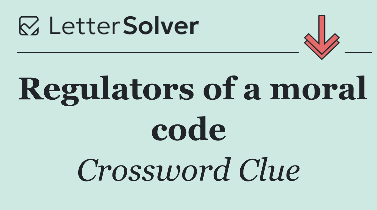 Regulators of a moral code