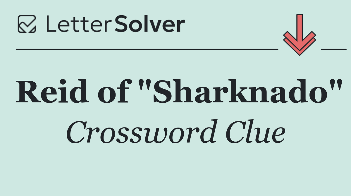 Reid of "Sharknado"