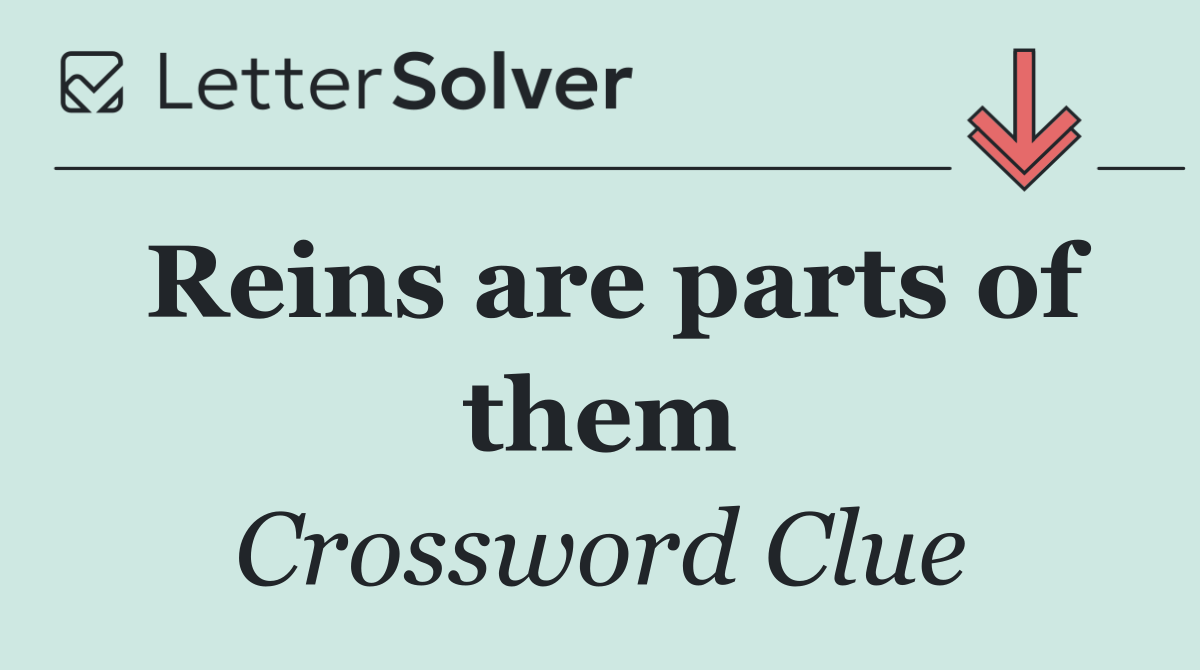 Reins are parts of them