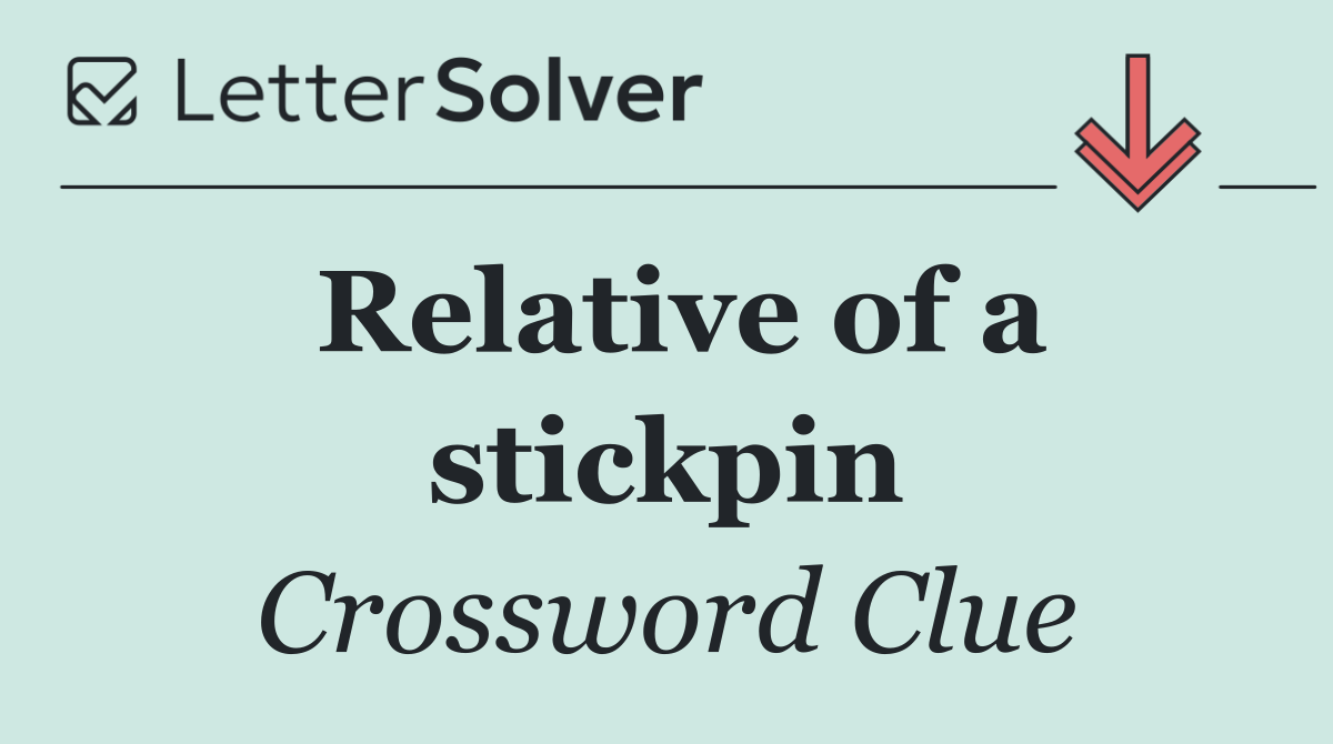 Relative of a stickpin