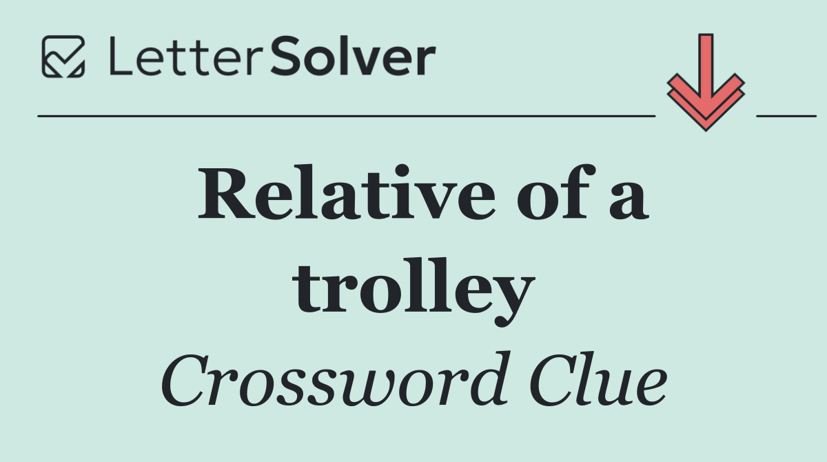 Relative of a trolley