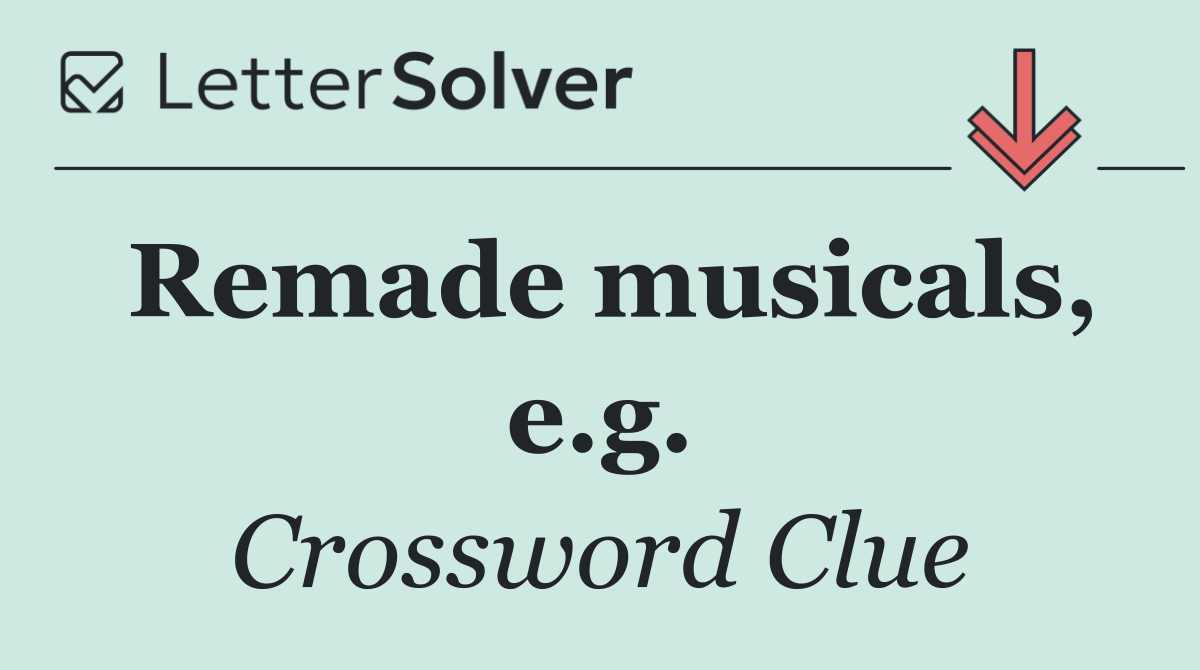 Remade musicals, e.g.