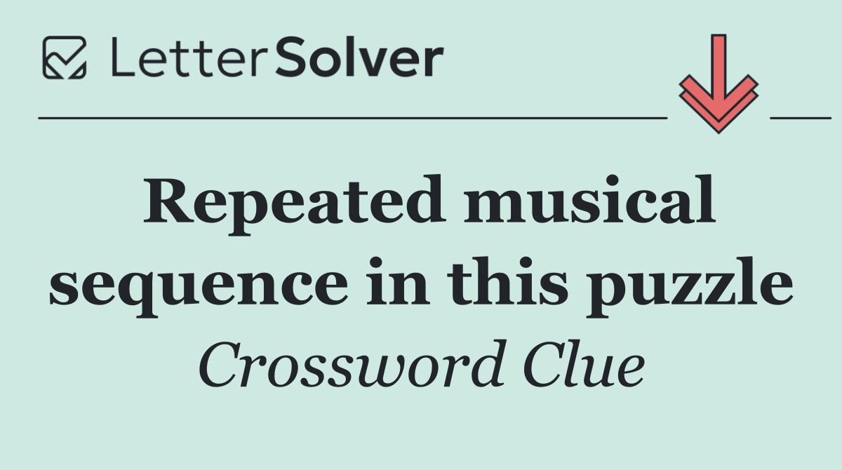 Repeated musical sequence in this puzzle