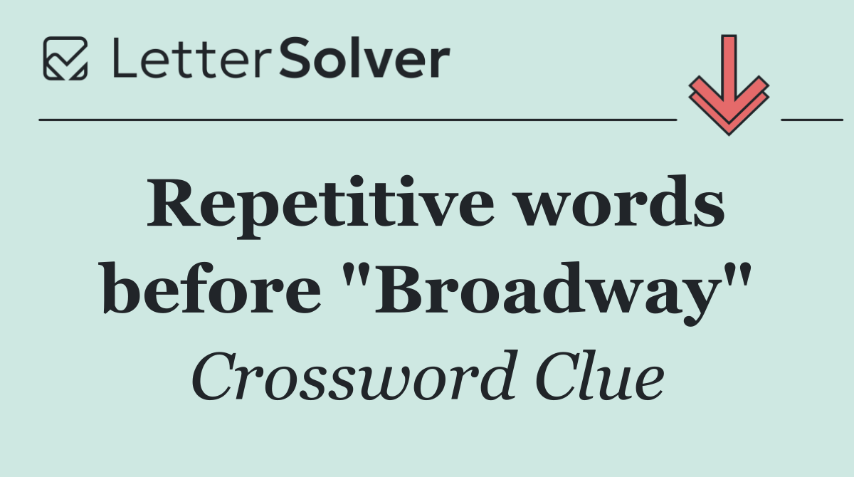 Repetitive words before "Broadway"