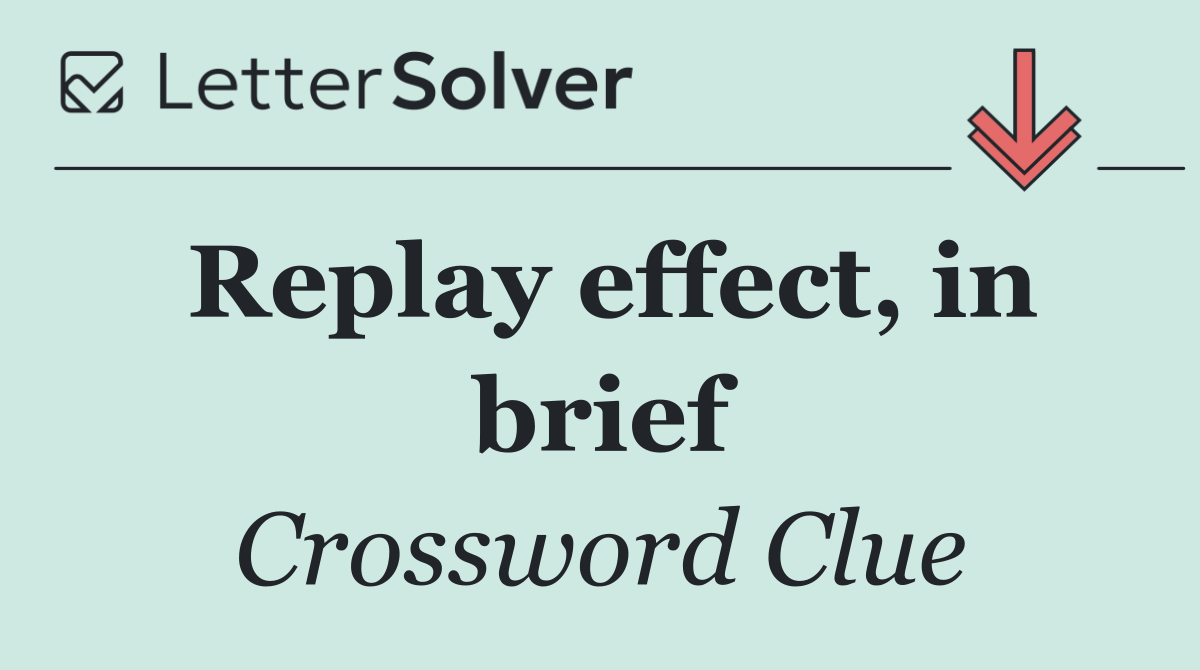 Replay effect, in brief
