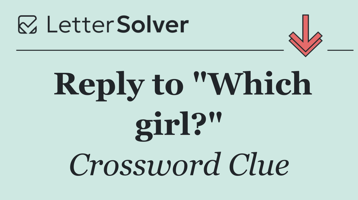 Reply to "Which girl?"