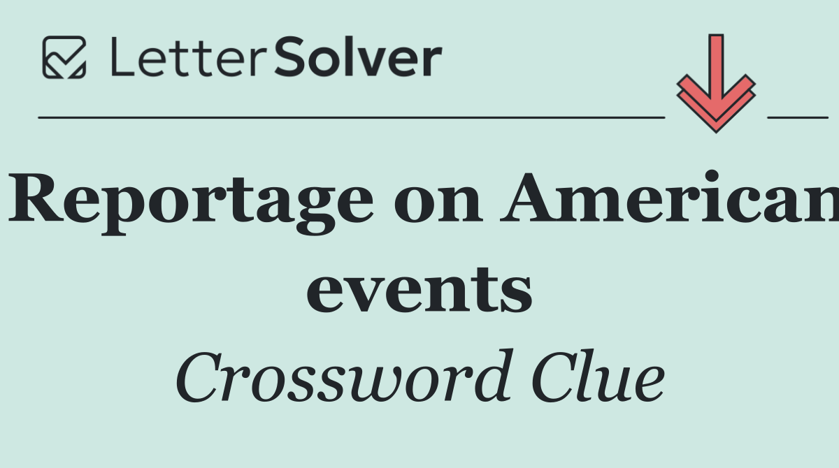 Reportage on American events