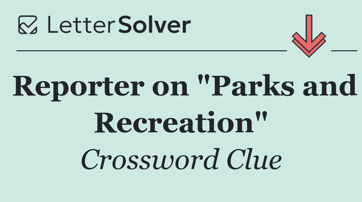 Reporter on "Parks and Recreation"