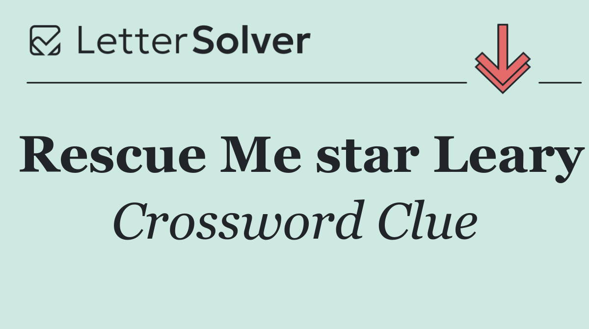 Rescue Me star Leary