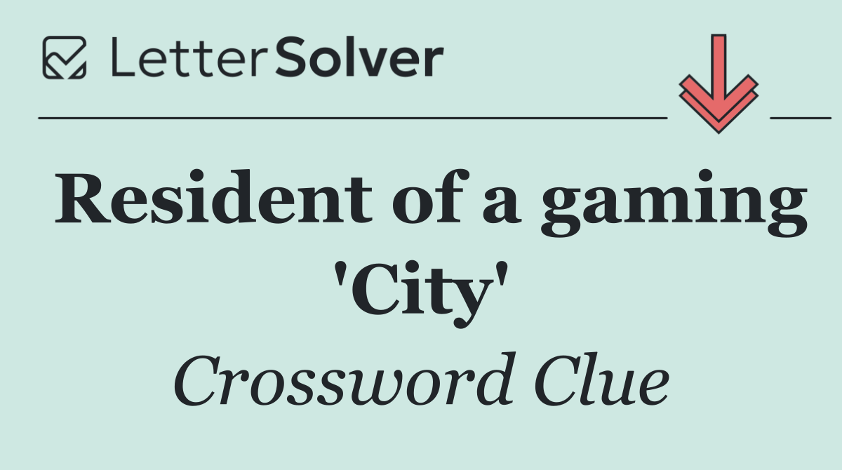 Resident of a gaming 'City'