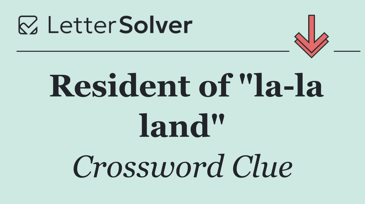 Resident of "la la land"