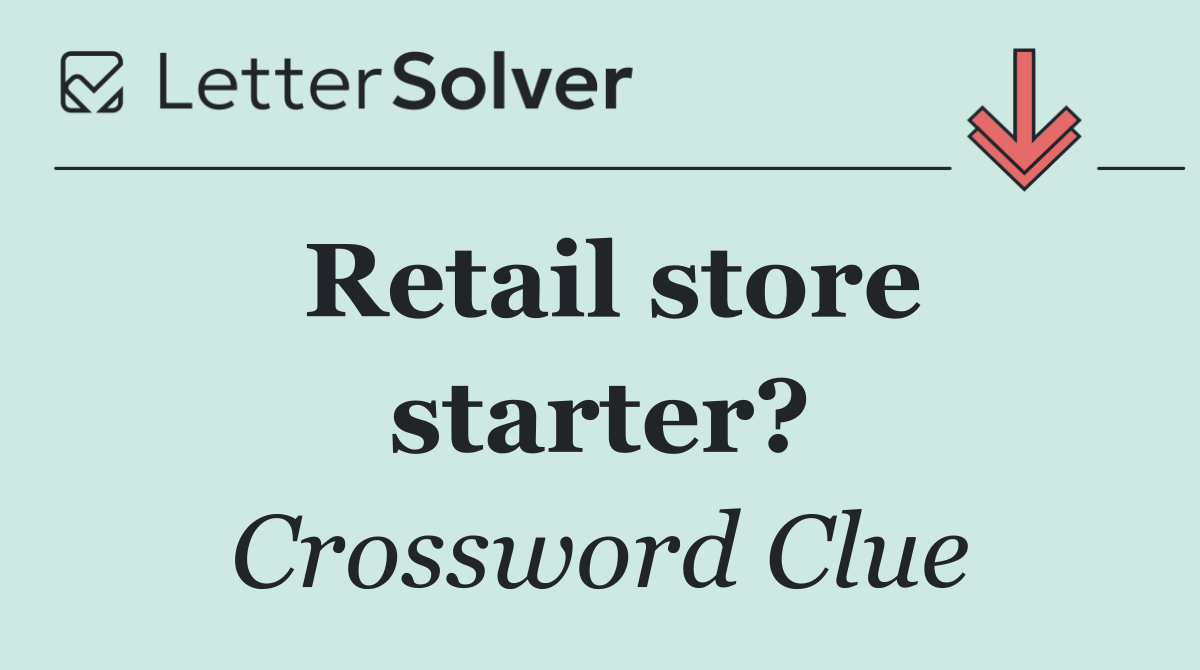 Retail store starter?