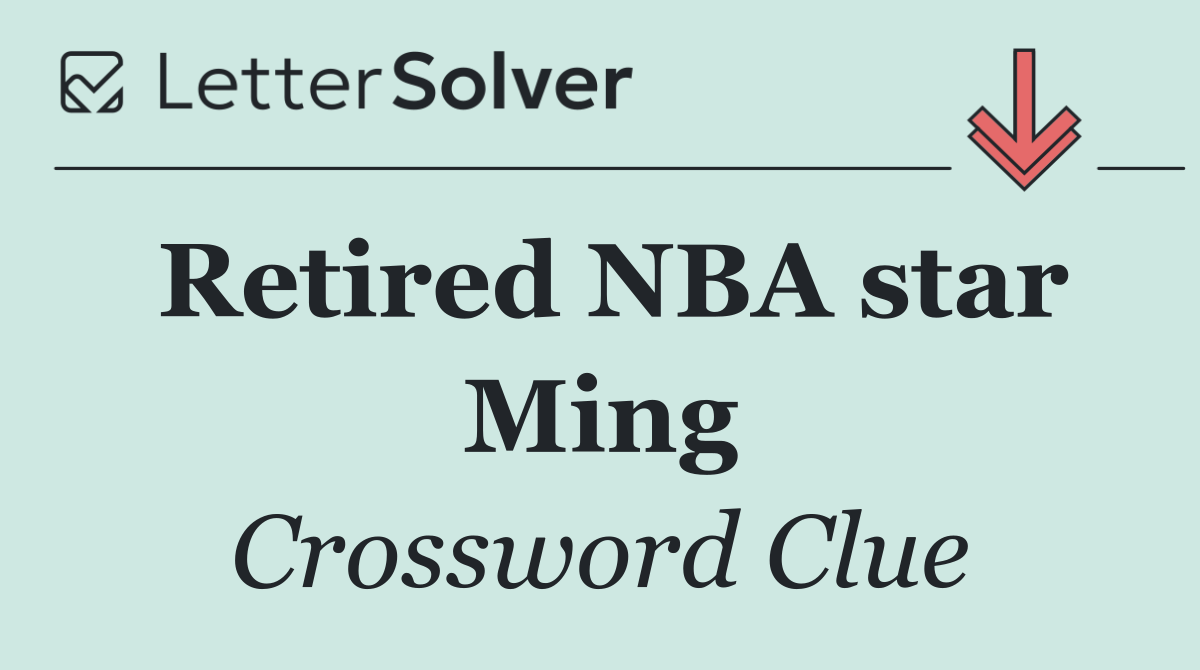 Retired NBA star Ming