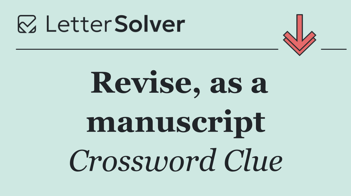 Revise, as a manuscript