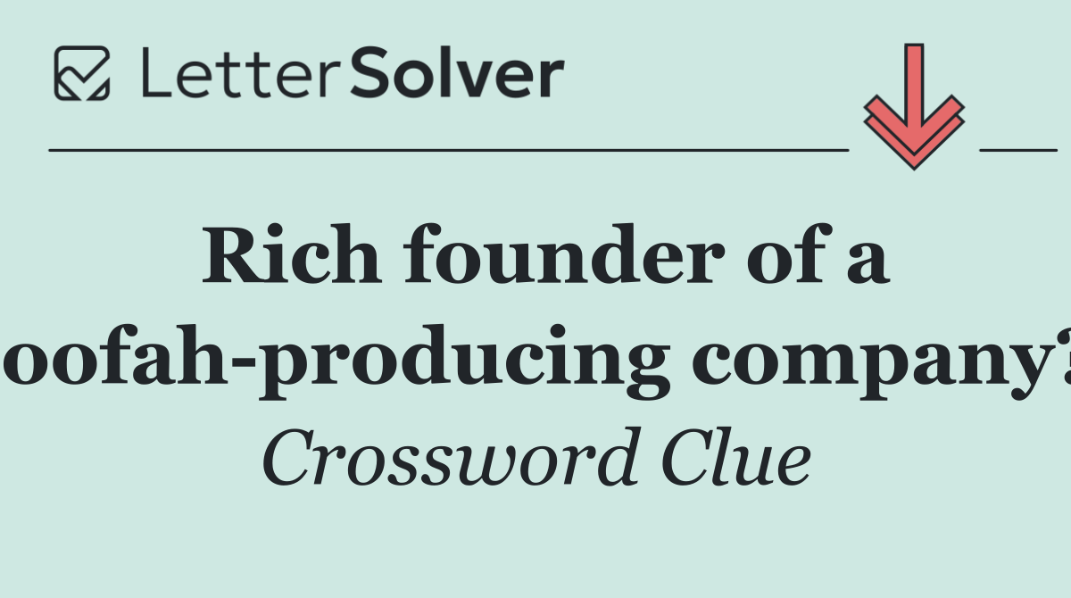 Rich founder of a loofah producing company?