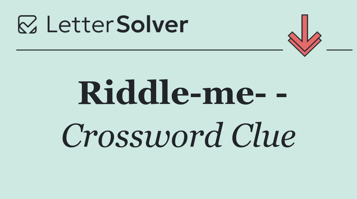 Riddle me   