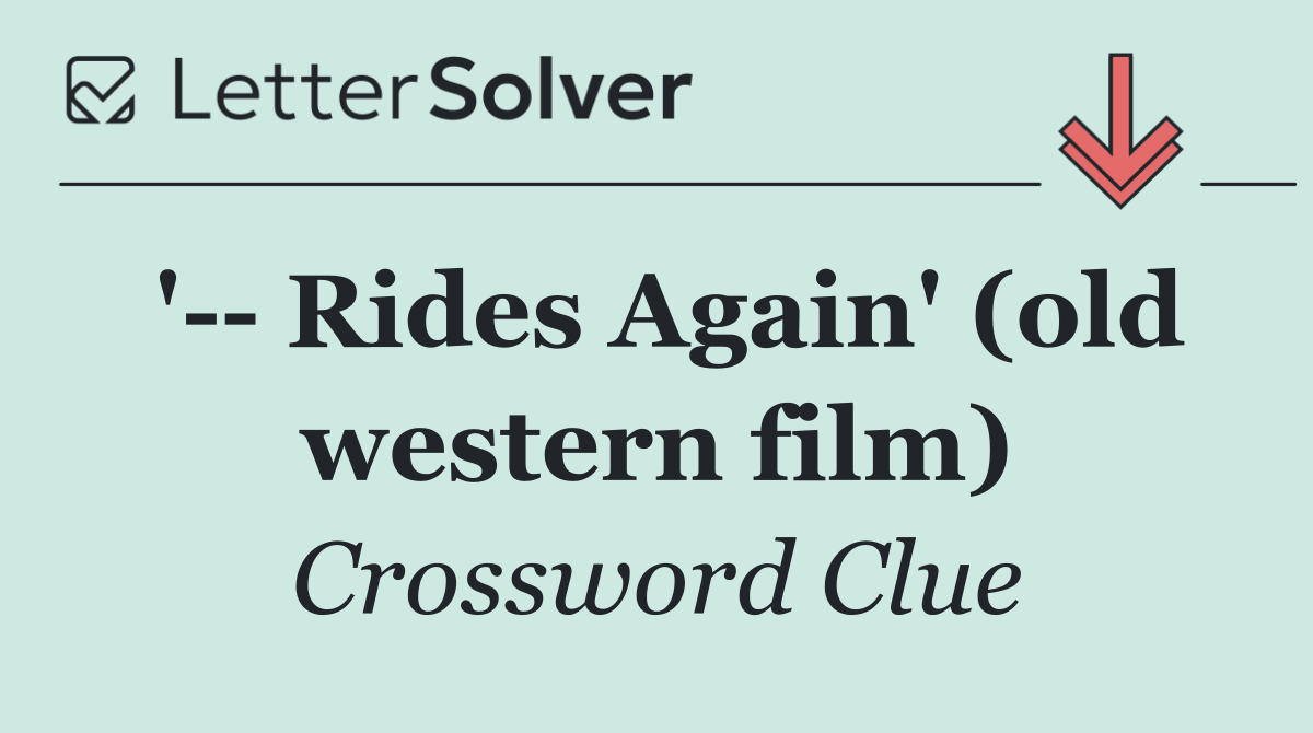 '   Rides Again' (old western film)