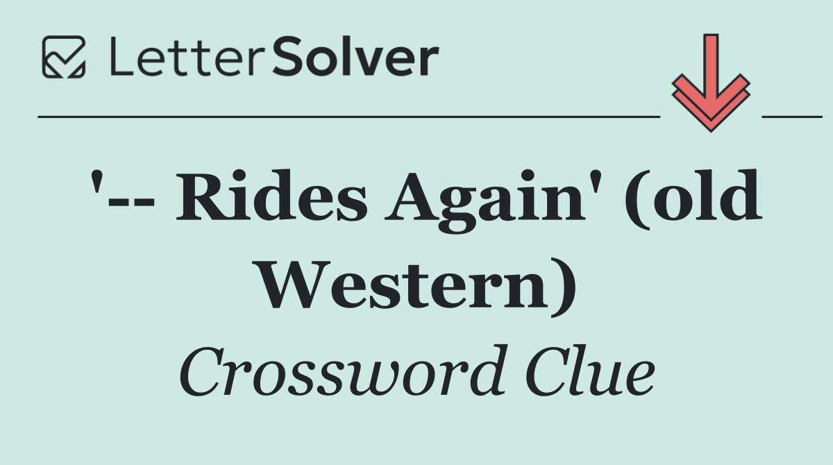'   Rides Again' (old Western)