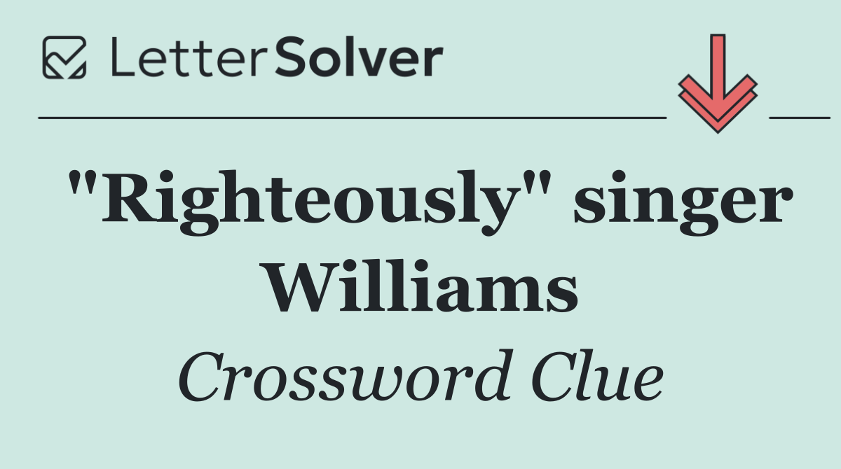 "Righteously" singer Williams