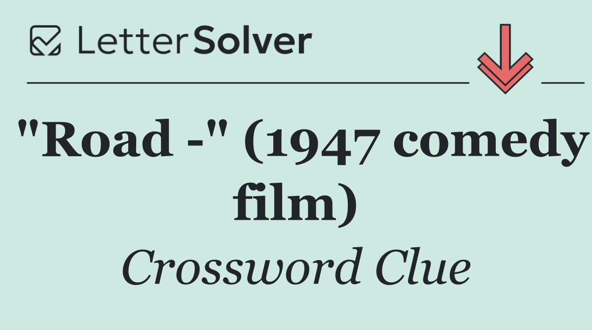 "Road  " (1947 comedy film)