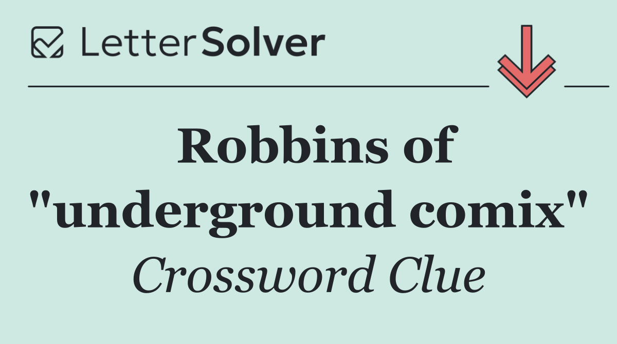 Robbins of "underground comix"
