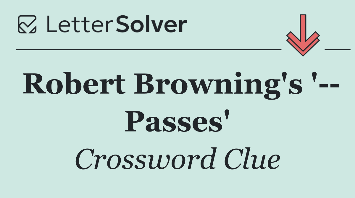 Robert Browning's '   Passes'