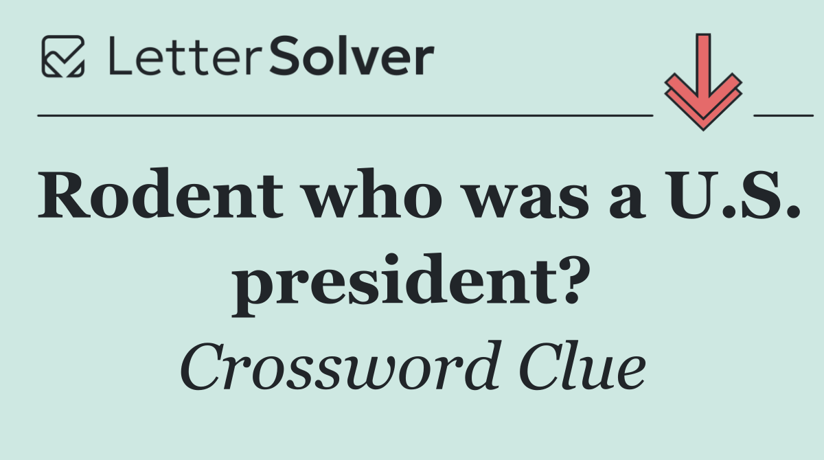 Rodent who was a U.S. president?