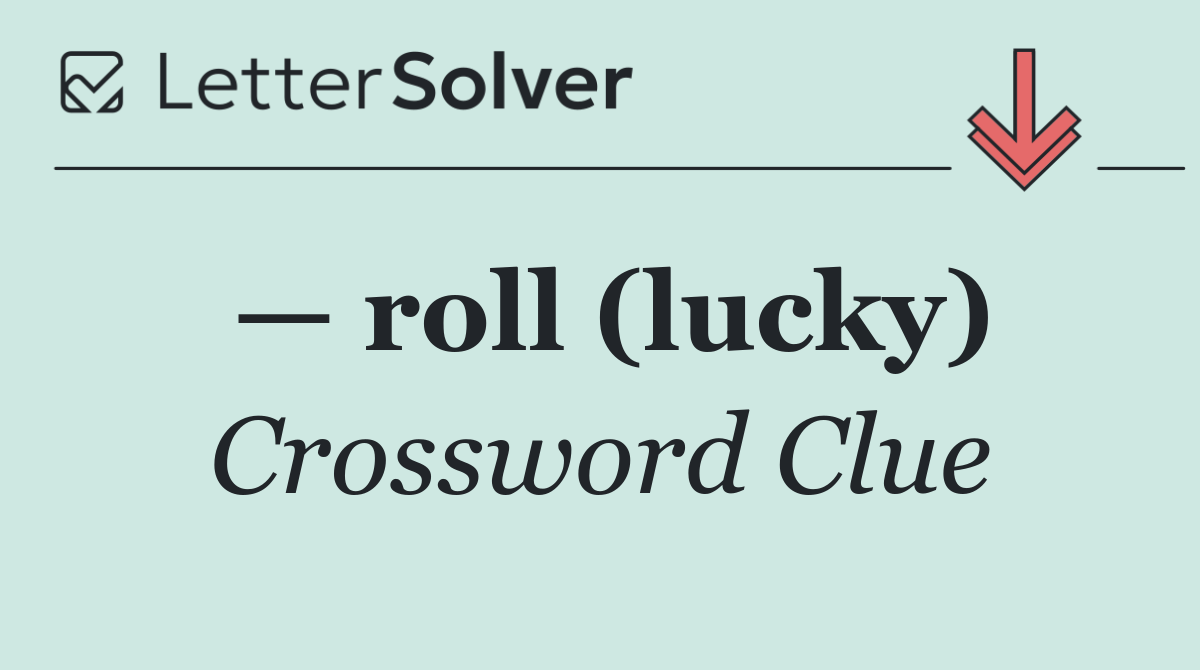 — roll (lucky)