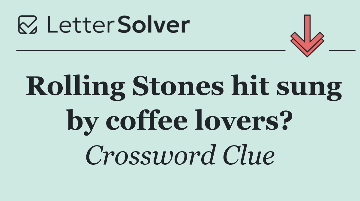 Rolling Stones hit sung by coffee lovers?