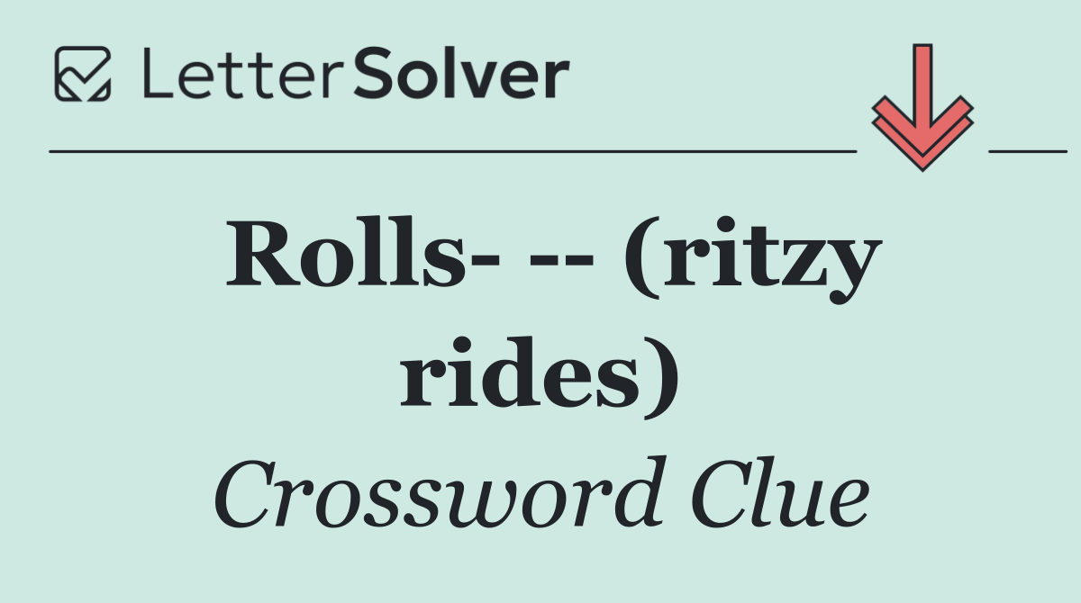 Rolls     (ritzy rides)