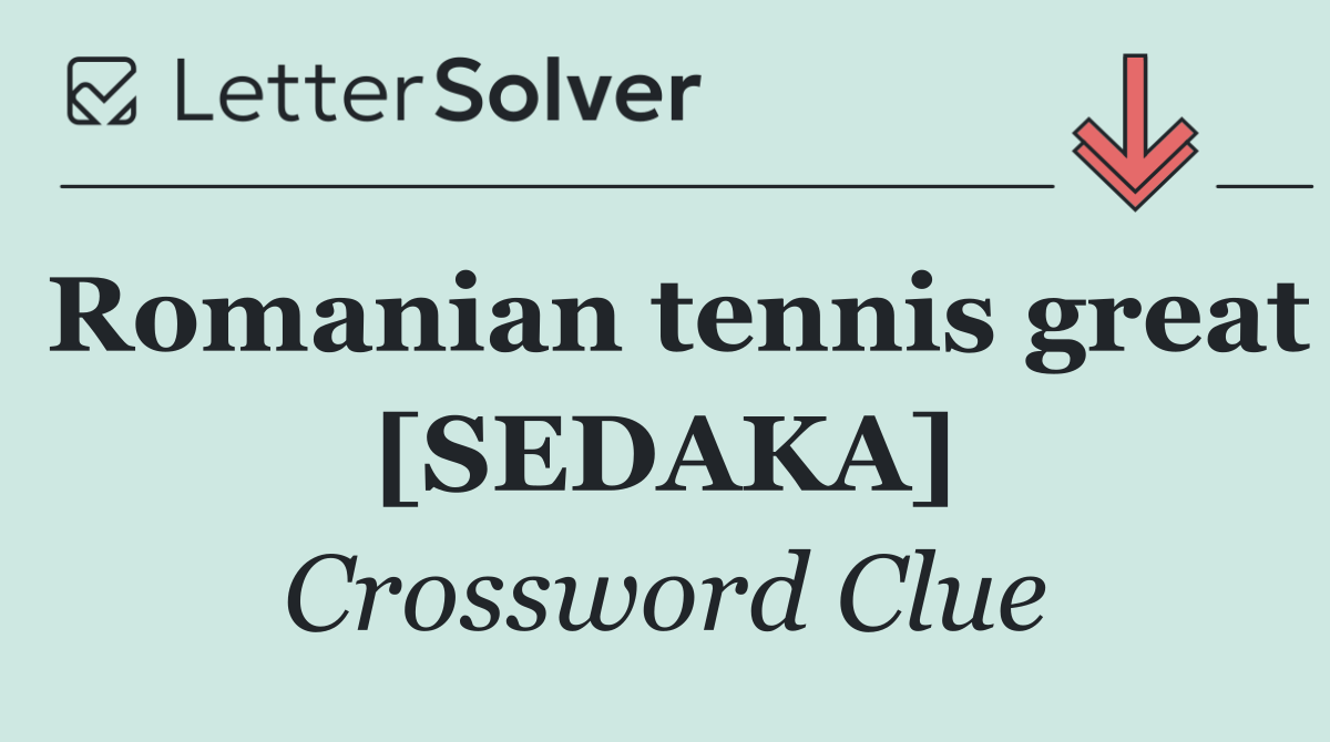 Romanian tennis great [SEDAKA]