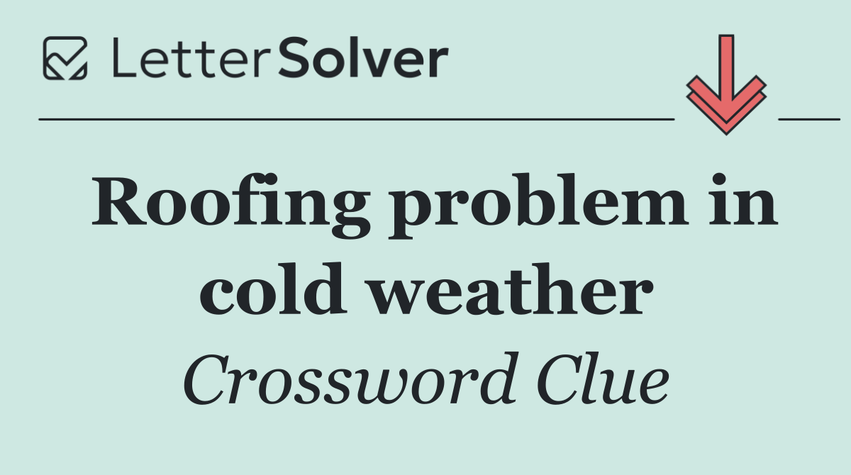Roofing problem in cold weather