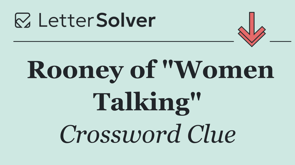 Rooney of "Women Talking"