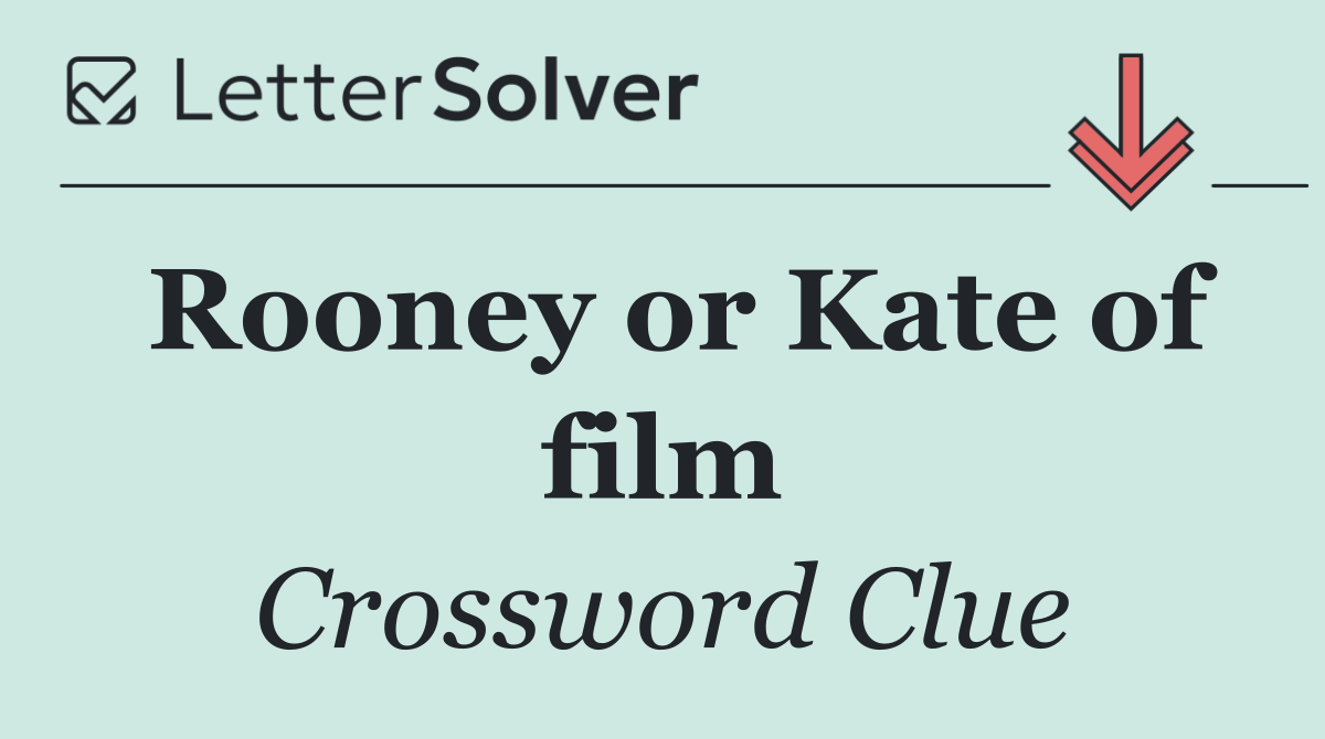 Rooney or Kate of film