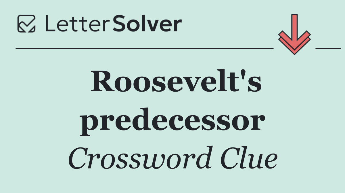 Roosevelt's predecessor
