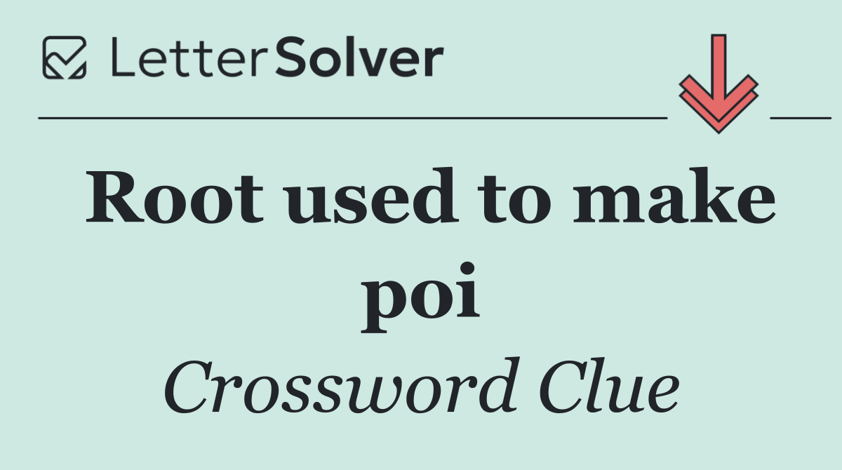 Root used to make poi