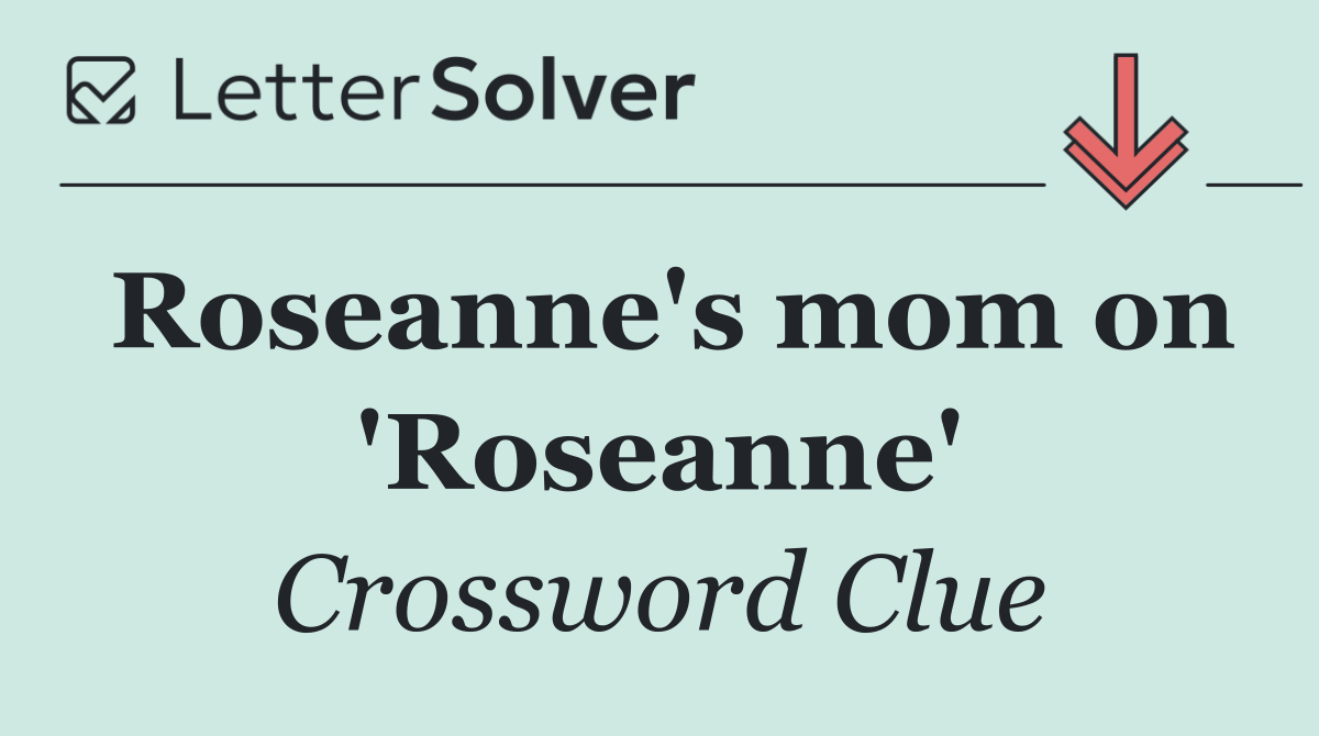Roseanne's mom on 'Roseanne'