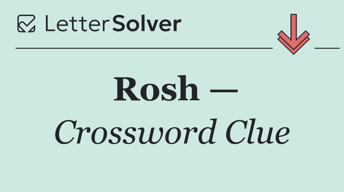 Rosh —