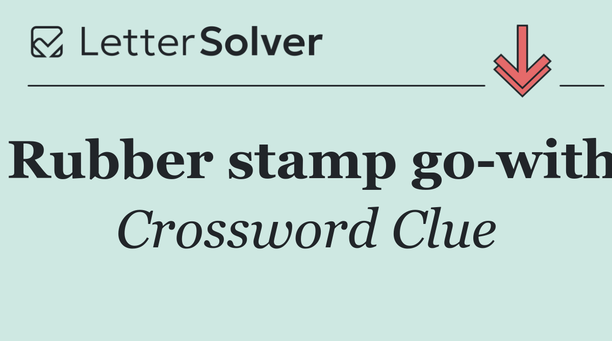Rubber stamp go with
