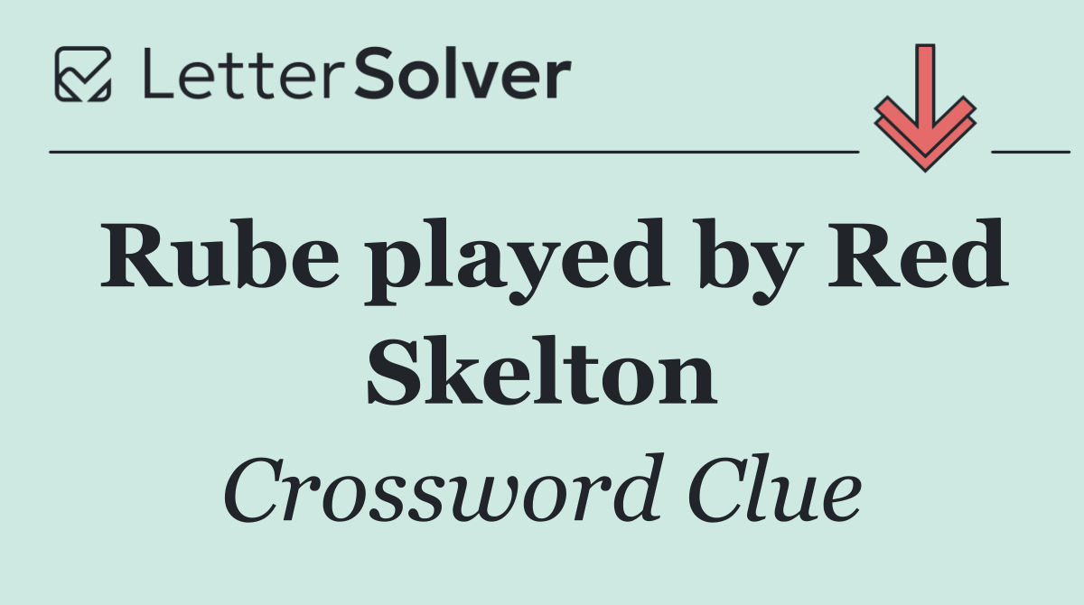 Rube played by Red Skelton
