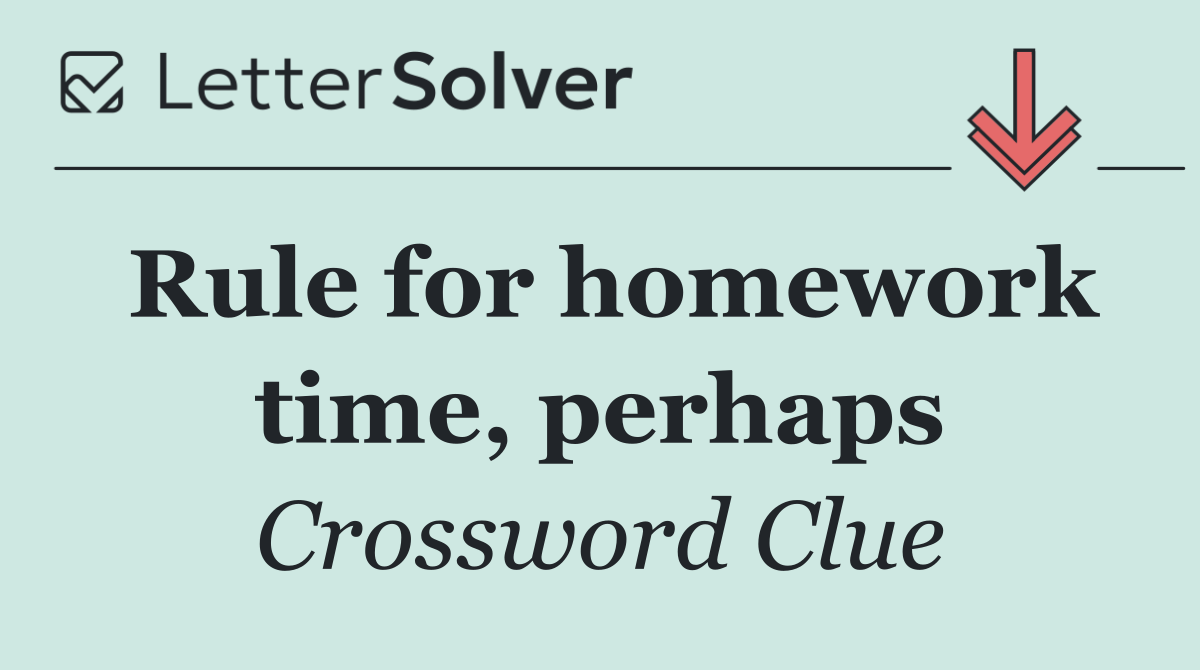 Rule for homework time, perhaps