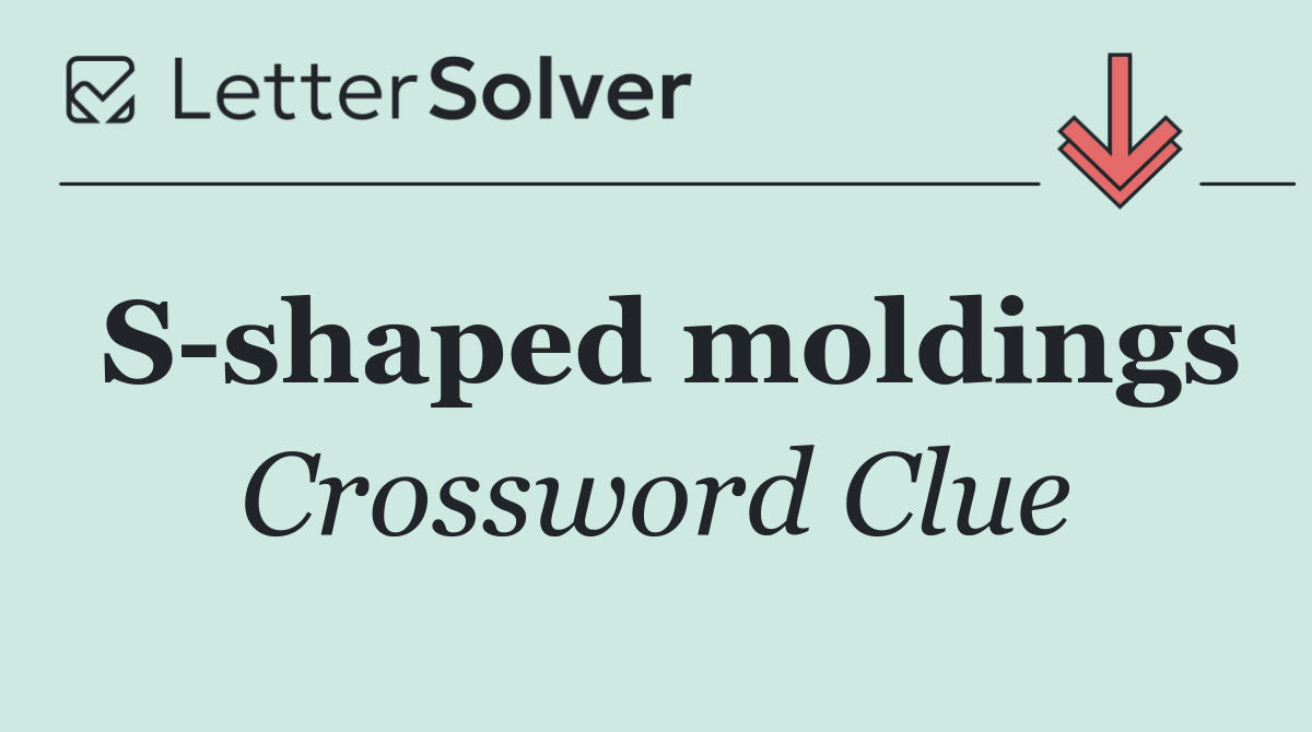 S shaped moldings