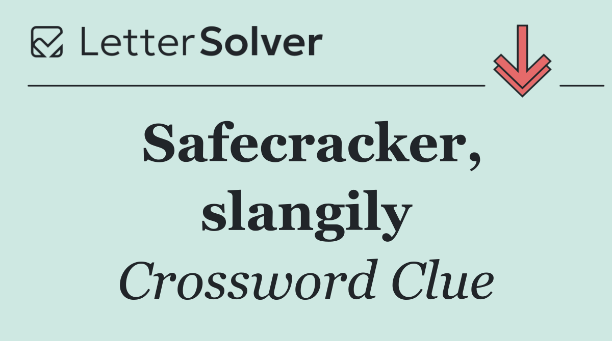 Safecracker, slangily